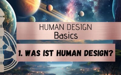 1. Was ist Human Design? (HD Basis Wissen)