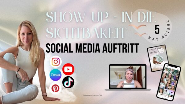 Show up - in die Sichtbarkeit - Kurs 5 Social Media